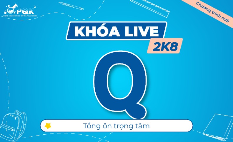 TỔNG ÔN TRỌNG TÂM (LIVE Q) 2K8