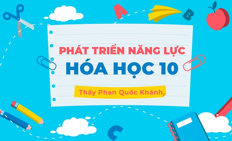 PHÁT TRIỂN NĂNG LỰC HÓA HỌC 10 2025-2026